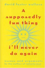 Cover of: A supposedly fun thing I'll never do again: essays and arguments
