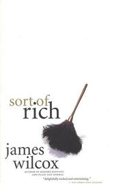 Cover of: Sort of Rich by James Wilcox