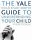 Cover of: The Yale Child Study Center Guide to Understanding Your Child
