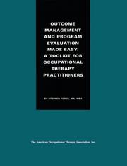 Cover of: Outcome management and program evaluation made easy: a toolkit for occupational therapy practitioners