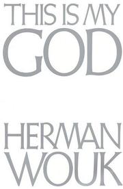 Cover of: This Is My God by Herman Wouk, Herman Wouk