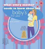 Cover of: What Every Mother Needs to Know About Her Baby's First Year: A Parents' Guide to Baby's First Year