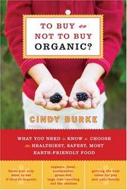 Cover of: To Buy or Not to Buy Organic: What You Need to Know to Choose the Healthiest, Safest, Most Earth-Friendly Food