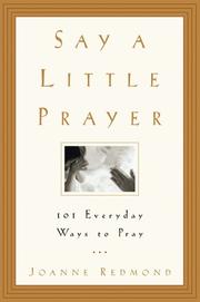 Cover of: Say a Little Prayer: 101 Everyday Ways to Pray