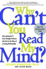 Cover of: Why Can't You Read My Mind? Overcoming the 9 Toxic Thought Patterns that Get in the Way of a Loving Relationship by Jeffrey Bernstein