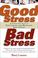 Cover of: Good Stress, Bad Stress