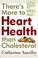 Cover of: There's More to Heart Health Than Cholesterol