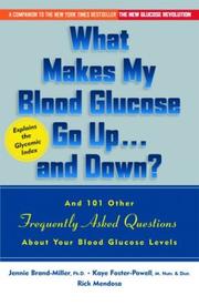 Cover of: What Makes My Blood Glucose Go Up...And Down? And 101 Other Frequently Asked Questions About Your Blood Glucose Levels by Jennie Brand-Miller, Kaye Foster-Powell, Rick Mendosa