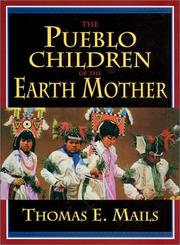 Cover of: The Pueblo children of the earth mother by Thomas E. Mails