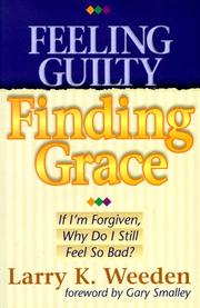 Cover of: Feeling guilty, finding grace | Larry K. Weeden