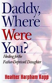 Daddy, where were you? by Heather Harpham Kopp