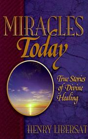 Cover of: Miracles today: true stories of contemporary healings