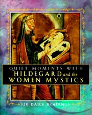 Cover of: Quiet moments with Hildegard and the women mystics: 120 daily readings