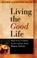 Cover of: Living the Good Life