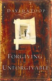 Cover of: Forgiving the Unforgivable: How to Forgive When You Don't Want To