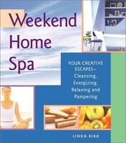 Cover of: Weekend Home Spa: Four Creative Escapes -- Cleansing, Energizing, Relaxing, and Pampering