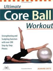 Cover of: Ultimate core ball workout: strengthening and sculpting exercises with over 200 step-by-step photos