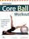 Cover of: Ultimate core ball workout