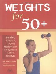 Cover of: Weights for 50+: Building Strength, Staying Healthy and Enjoying an Active Lifestyle
