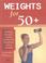 Cover of: Weights for 50+