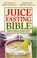 Cover of: The Juice Fasting Bible