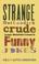 Cover of: Strange, outlandish, crude, and sometimes funny jokes