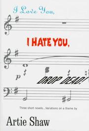 Cover of: I love you, I hate you, drop dead! | Artie Shaw