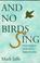 Cover of: And no birds sing
