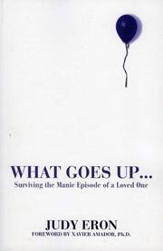 Cover of: What goes up--surviving the manic episode of a loved one