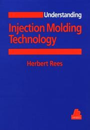 Cover of: Understanding injection molding technology by Herbert Rees