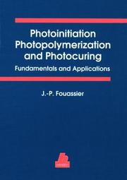 Cover of: Photoinitiation, photopolymerization, and photocuring: fundamentals and applications