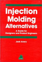 Cover of: Injection molding alternatives: a guide for designers and product engineers