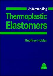 Cover of: Understanding Thermoplastic Elastomers (Hanser Understanding Books) by Geoffrey Holden