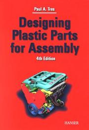 Designing plastic parts for assembly by Paul A. Tres