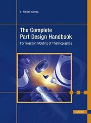 Cover of: The Complete Part  Design Handbook: For Injection Molding Of Thermoplastics