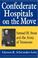 Cover of: Confederate Hospitals on the Move