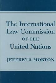 The International Law Commission of the United Nations by Jeffrey S. Morton