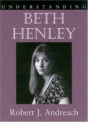 Cover of: Understanding Beth Henley (Understanding Contemporary American Literature) by Robert J. Andreach
