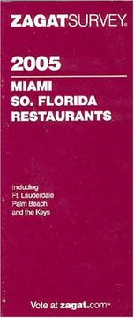Cover of: Zagat 2005 Miami So. Florida Restaurants (Zagatsurvey: Miami, South Florida Restaurants) | 