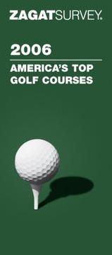 Cover of: 2006 America's Top Golf Courses (Zagatsurvey : America's Top Golf Courses)