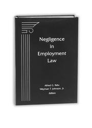 Cover of: Negligence in employment law by Alfred G. Feliu, Weyman T. Johnson, editors.