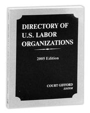 Cover of: Directory of U.S. Labor Organizations 2005 (Directory of Us Labor Organizations)