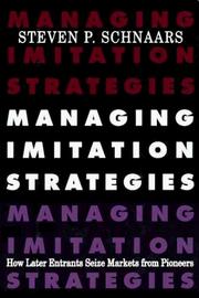 Cover of: Managing imitation strategies: how later entrants seize markets from pioneers