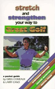 Cover of: Stretch and strengthen your way to great golf by Greg Comeaux