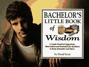 Cover of: Bachelor's little book of wisdom: a couple hundred suggestions, observations, and reminders for bachelors to read, remember, and store