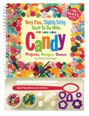 Cover of: Very fun, slightly sticky stuff to do with candy: projects, recipes, games