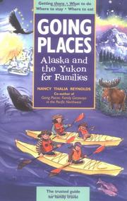 Cover of: Going Places: Alaska and The Yukon for Families: Getting There, What to Do, Where to Stay, Where to Eat