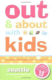 Cover of: Out and About with Kids: Seattle: The Ultimate Family Guide for Fun and Learning