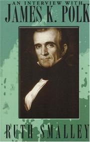 Cover of: Interview With James K. Polk (Tennessee Presidents) by Ruth Smalley, Ruth Smalley