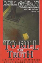 To Kill the Truth by Kayla McGrady